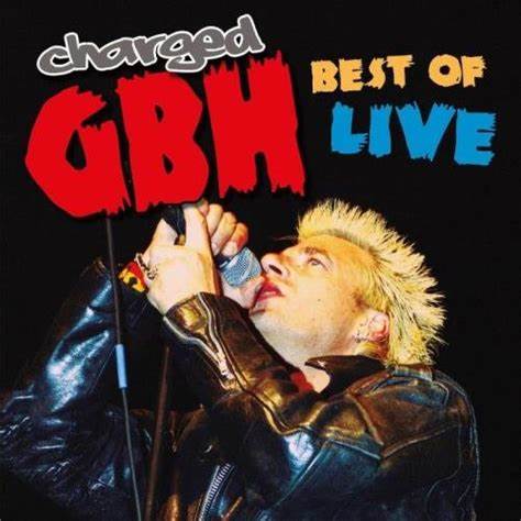 Charged GBH – Best Of LIVE