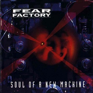 Fear Factory – Soul Of A New Machine