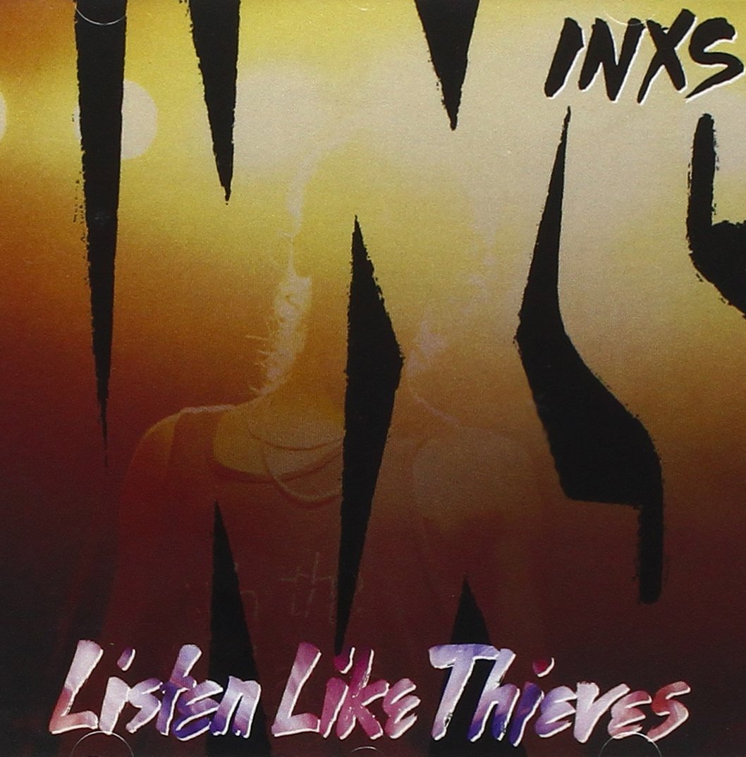 INXS – Listen Like Thieves